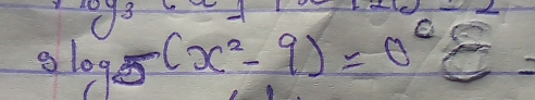 y_3
3log _5(x^2-9)=0^(log)