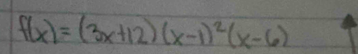 f(x)=(3x+12)(x-1)^2(x-6)