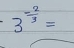 3^(-frac 2)3=