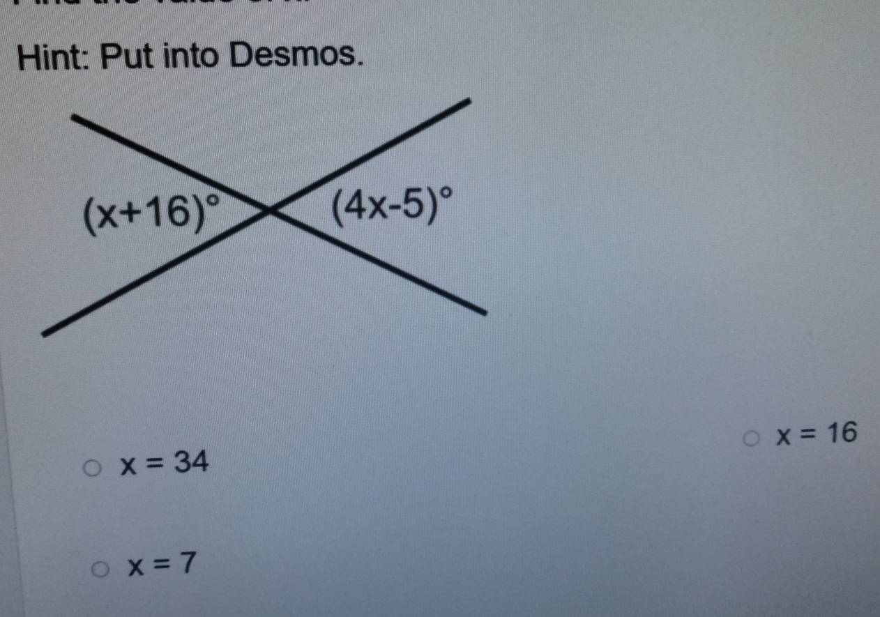 Hint: Put into Desmos.
x=16
x=34
x=7