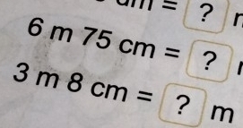 aill= ? r
6m75cm= ？
3m8cm= ? m