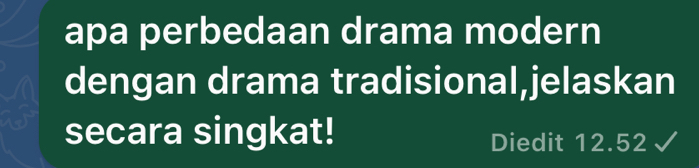 apa perbedaan drama modern 
dengan drama tradisional,jelaskan 
secara singkat! Diedit 12.52