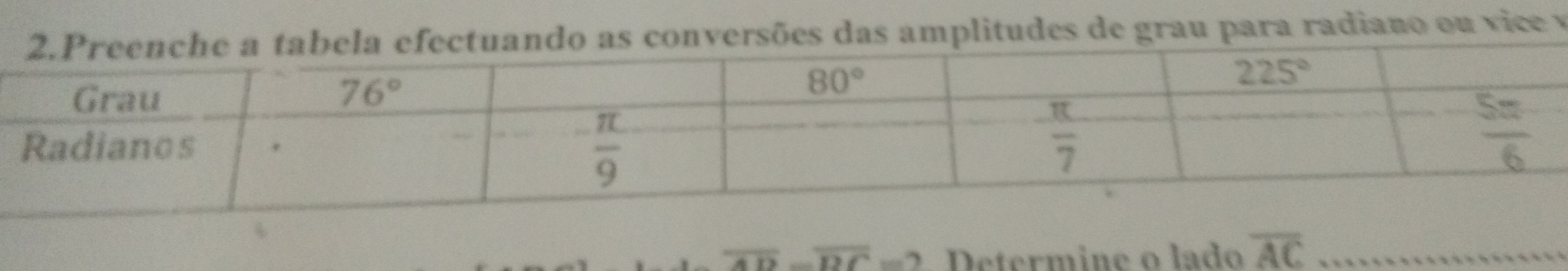 a tabela efectuando as conversões das amplitudes de grau para radiano ou vice v
overline AD=overline DC=2 Determine o lado overline AC _