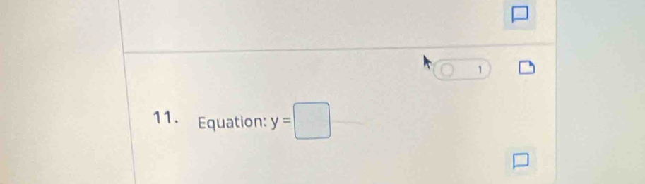 1 
11. Equation: y=□