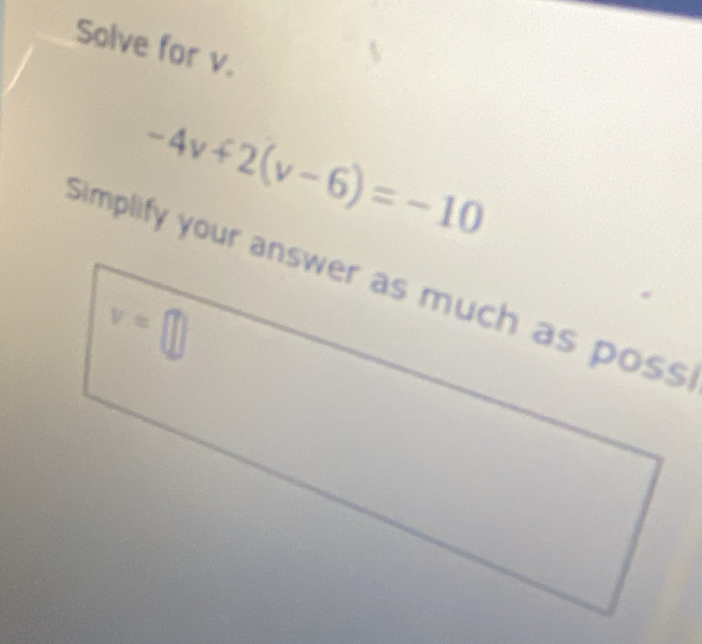 Solve for v.
-4v+2(v-6)=-10