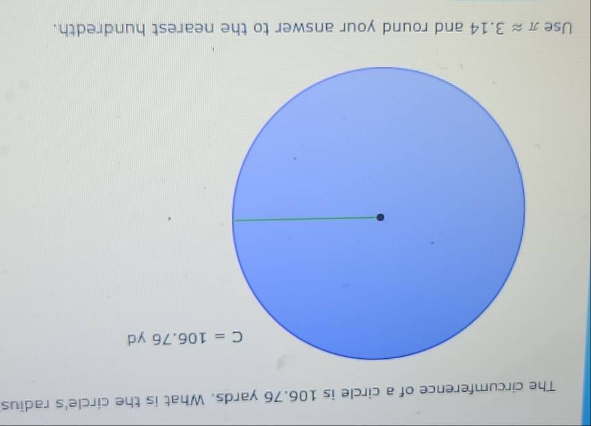 Solved: The circumference of a circle is 106.76 yards. What is the ...