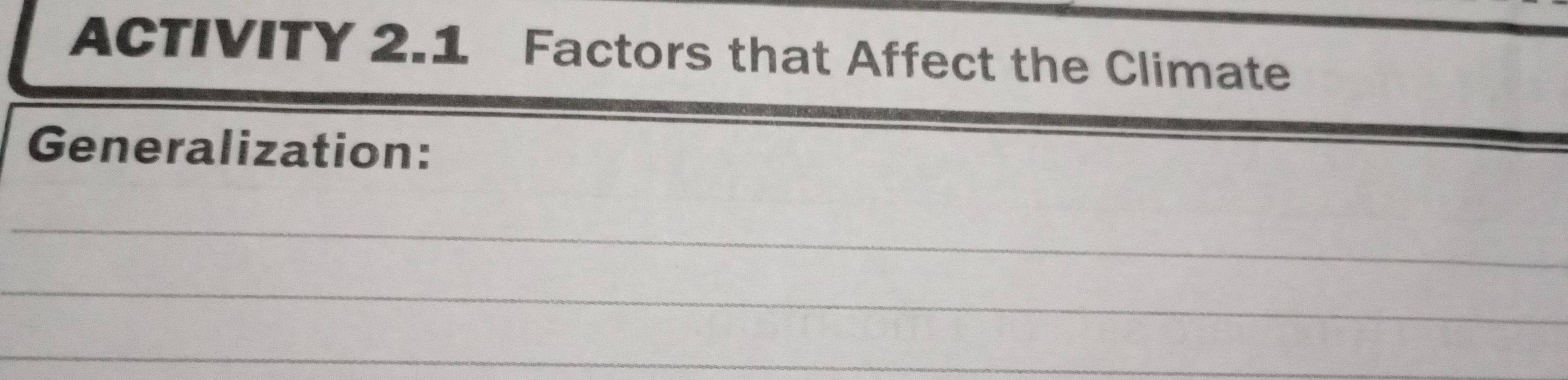 ACTIVITY 2.1 Factors that Affect the Climate 
Generalization: 
_ 
_ 
_