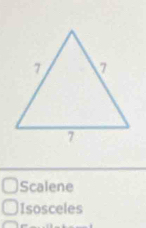 Scalene
Isosceles