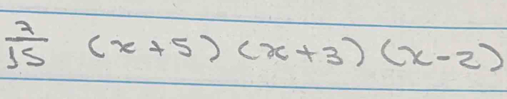  2/15 (x+5)(x+3)(x-2)