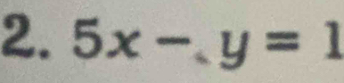 5x-, y=1