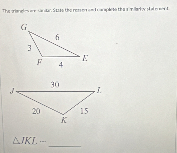 The triangles are similar. State the reason and complete the similarity statement. 
_
△ JKLsim