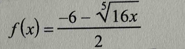 f(x)= (-6-sqrt[5](16x))/2 