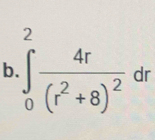 .∈t _0^(2frac 4r)(r^2+8)^2dr