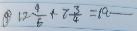 12 4/5 +7 3/4 =19frac 