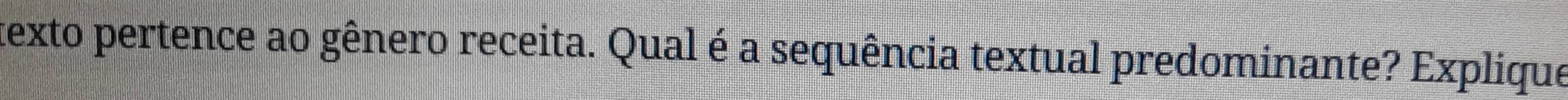 texto pertence ao gênero receita. Qual é a sequência textual predominante? Explique