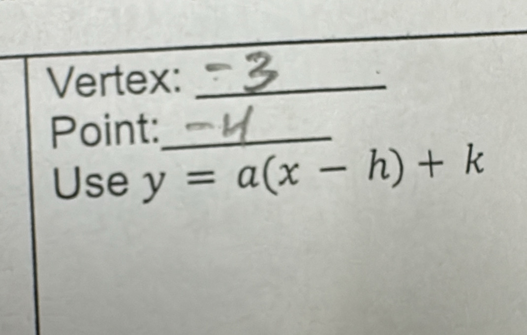 Vertex:_ 
Point:_ 
Use y=a(x-h)+k