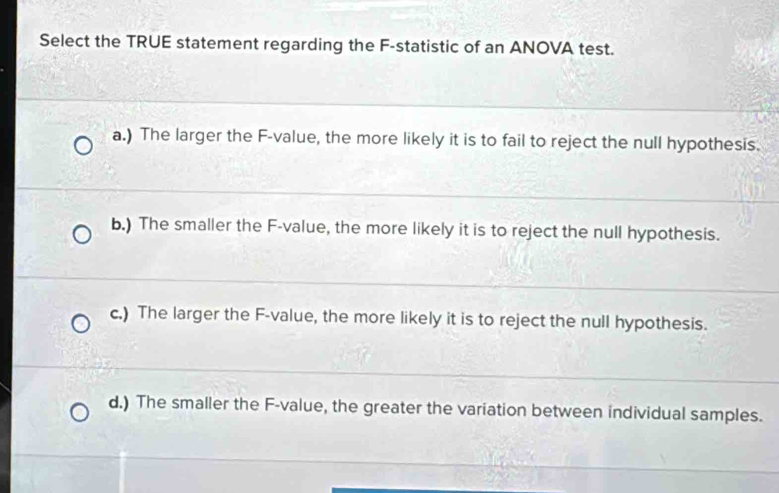 Solved: Select the TRUE statement regarding the F -statistic of an ...
