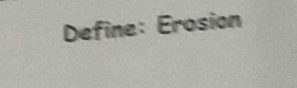 Define: Erosion