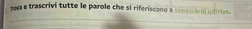 Twa e trascrivi tutte le parole che si riferiscono a sensationi uditive.