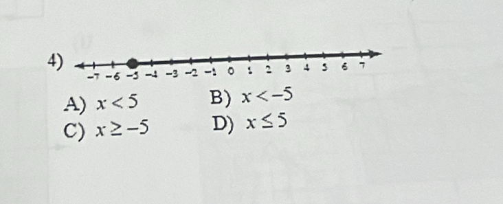 A) x<5</tex> B) x
C) x≥ -5 D) x≤ 5