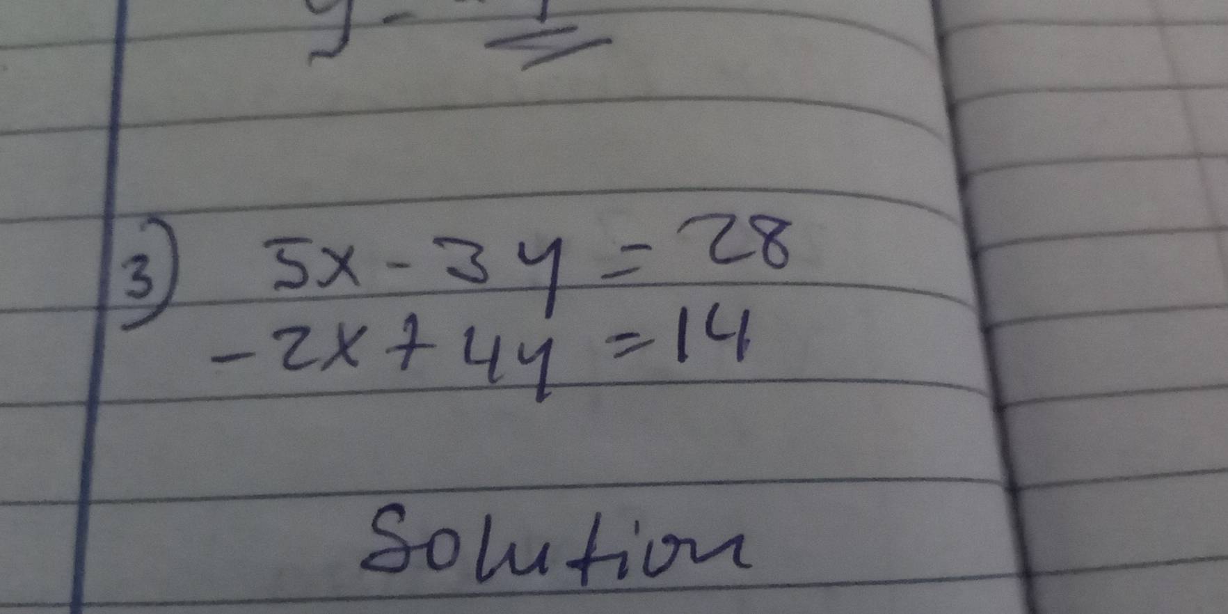 y- 1/x 
3 5x-3y=28
-2x+4y=14
solution