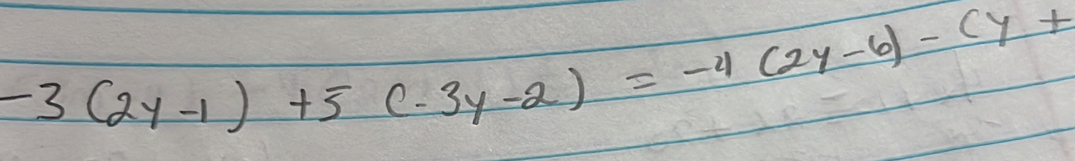 -3(2y-1)+5(-3y-2)=-4(2y-6)-(y+