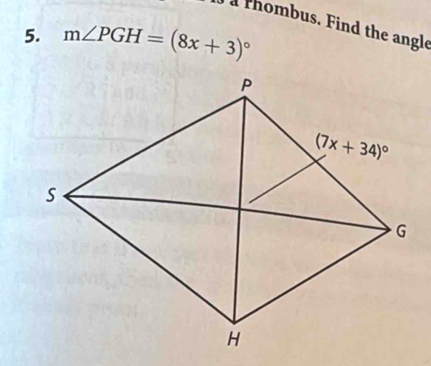 a rhombus. Find the angle
5. m∠ PGH=(8x+3)^circ 