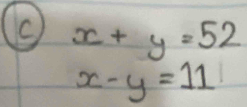 x+y=52
x-y=11