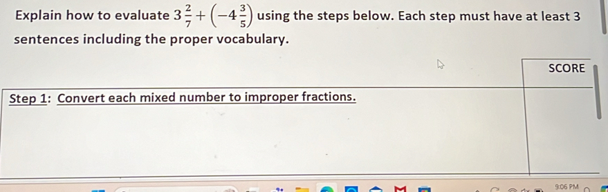 Solved: Explain how to evaluate 3 2/7 +(-4 3/5 ) using the steps below ...