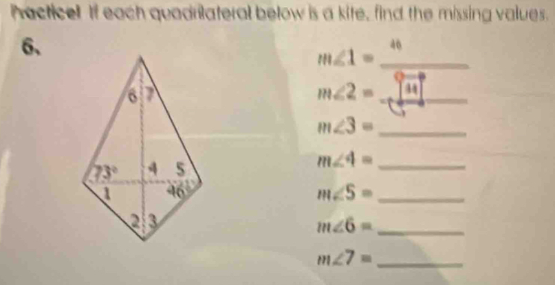 hacticel! If each quadrilateral below is a kite, find the missing values.
6、
à  
_ m∠ 1=
m∠ 2= _ 131
m∠ 3= _
m∠ 4= _
m∠ 5= _
m∠ 6= _
_ m∠ 7=