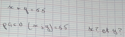 x+y=55
PGCD(x;y)=55 x? et y?