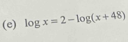 log x=2-log (x+48)