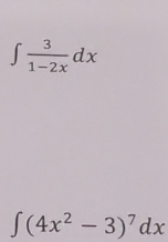 ∈t  3/1-2x dx
∈t (4x^2-3)^7dx