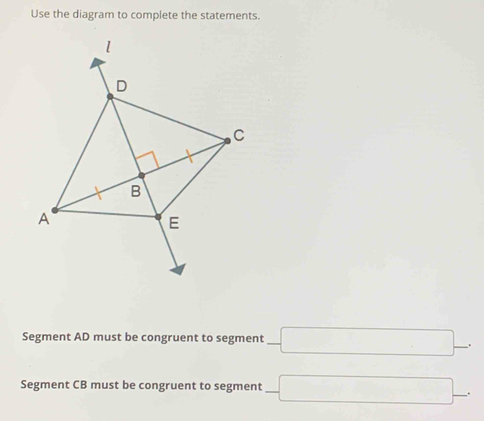 Use the diagram to complete the statements. 
Segment AD must be congruent to segment -□ overline  _ 1 . 
Segment CB must be congruent to segment -□ -