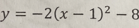 y=-2(x-1)^2-8