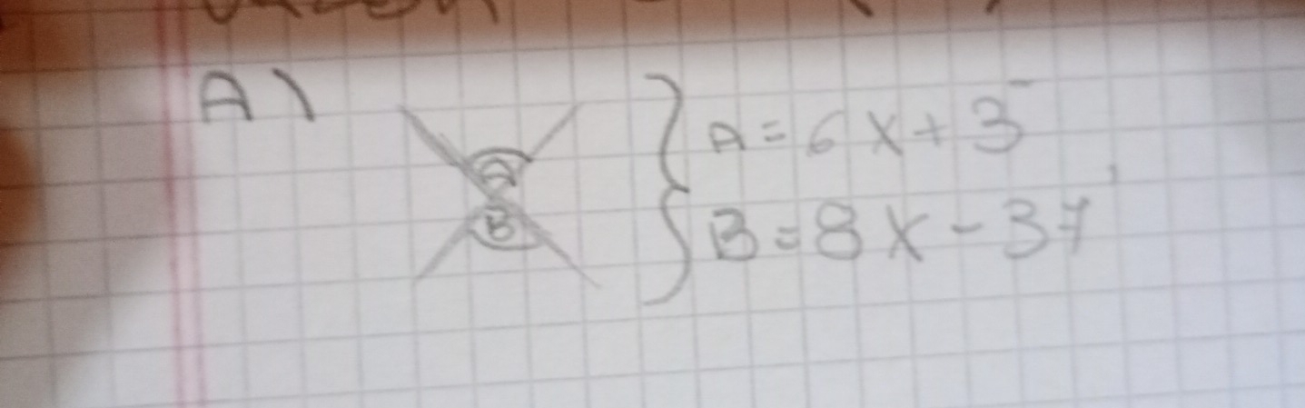 7A=6x+3^-
∈t B=8x-37