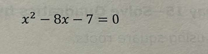 x^2-8x-7=0