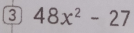 3 48x^2-27