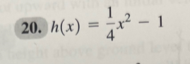 h(x)= 1/4 x^2-1