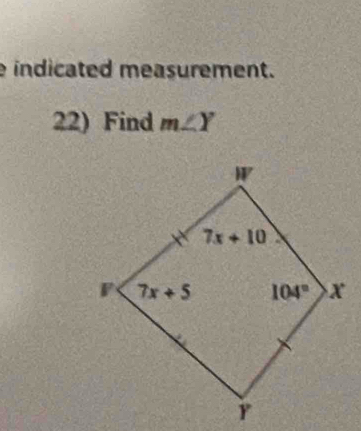 indicated measurement.
22) Find m∠ Y