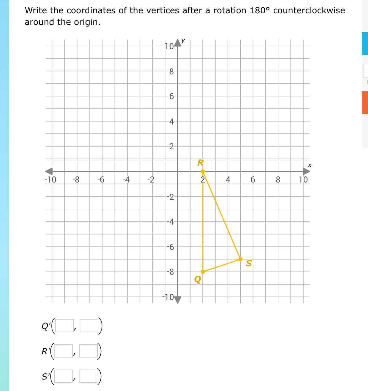 Solved: Write the coordinates of the vertices after a rotation 180 ...