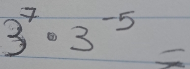 3^7· 3^(-5)=