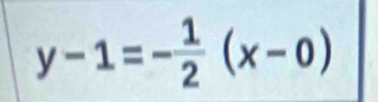 y-1=- 1/2 (x-0)