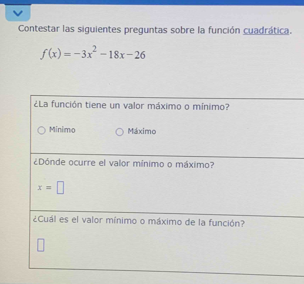 Contestar las siguientes preguntas sobre la función cuadrática.
f(x)=-3x^2-18x-26