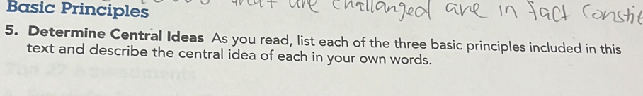 Basic Principles 
5. Determine Central Ideas As you read, list each of the three basic principles included in this 
text and describe the central idea of each in your own words.