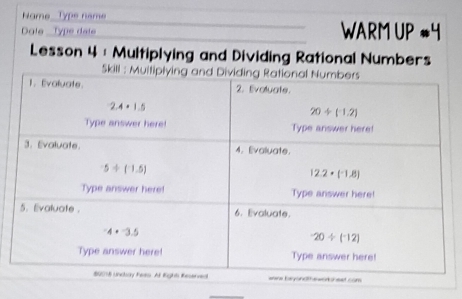 Name Type name
Dale Type date_ WARM UP *4
Lesson 4 : Multiplying and Dividing Rational Numbers