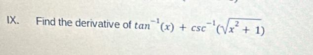 Find the derivative of tan^(-1)(x)+csc^(-1)(sqrt(x^2+1))