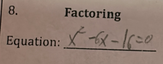 Factoring 
Equation: 
_