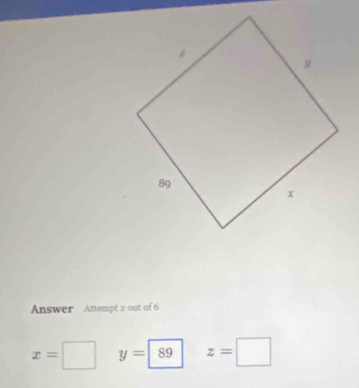 Answer Attempt 2 out of 6
x=□ y=boxed 89 z=□