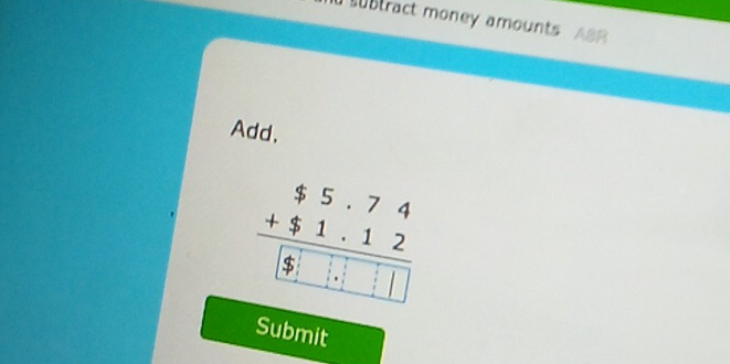 subtract money amounts ABR
Add, 
Submit